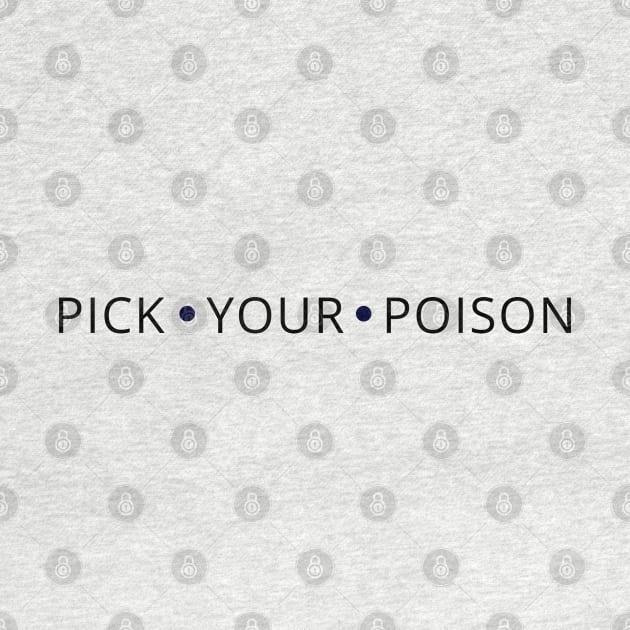 Pick your poison by Booze Logic